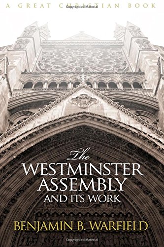 Beispielbild fr The Westminster Assembly and Its Work zum Verkauf von GF Books, Inc.