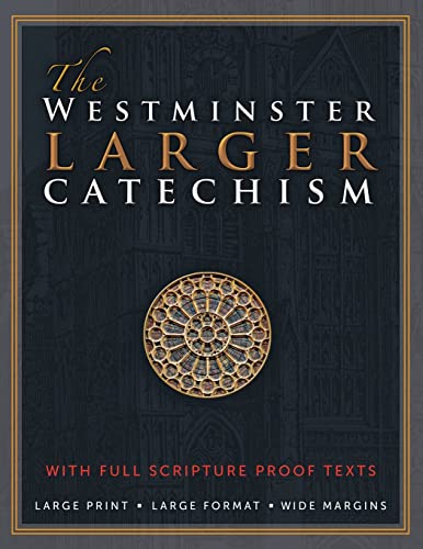 Beispielbild fr The Westminster Larger Catechism: with Full Scripture Proof Texts zum Verkauf von Goodwill Books