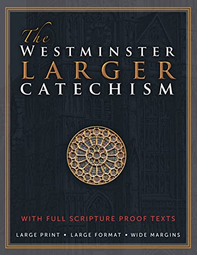 Stock image for The Westminster Larger Catechism: with Full Scripture Proof Texts for sale by BooksRun