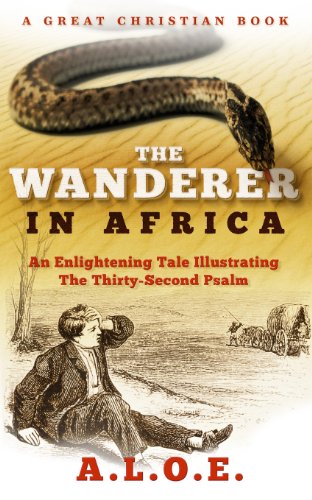 Beispielbild fr The Wanderer in Africa: A Tale Illustrating the Thirty-Second Psalm zum Verkauf von Books Unplugged