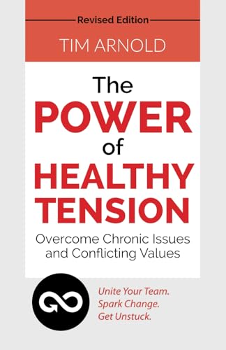 Stock image for The Power of Healthy Tension: Overcome Chronic Issues and Conflicting Values for sale by Jenson Books Inc