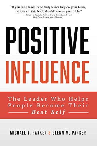 Imagen de archivo de The Positive Influence Leader: Helping People Become Their Best Self a la venta por Goodwill