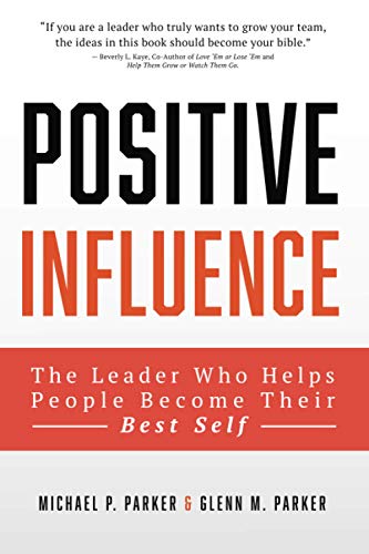 Stock image for The Positive Influence Leader: Helping People Become Their Best Self for sale by Goodwill