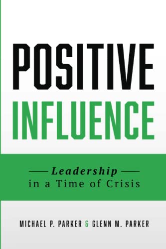 Stock image for Positive Influence: Leadership in a Time of Crisis for sale by GF Books, Inc.