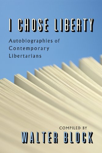 Imagen de archivo de I Chose Liberty: Autobiographies of Contemporary Libertarians a la venta por Keeps Books