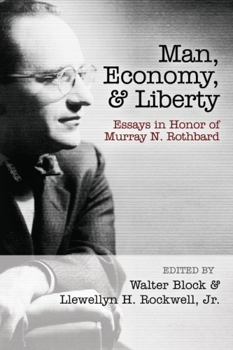 Stock image for Man, Economy, and Liberty: Essays in Honor of Murray N. Rothbard for sale by GF Books, Inc.