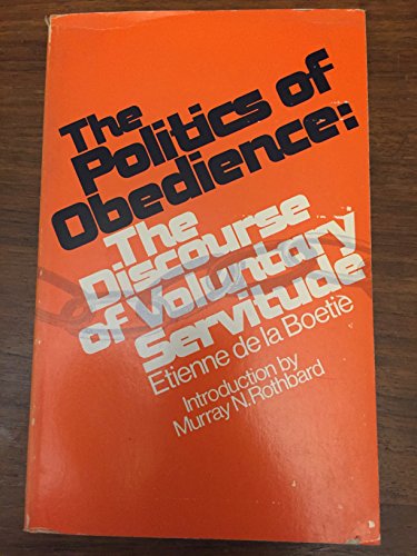 Beispielbild fr The Politics of Obedience: The Discourse of Voluntary Servitude zum Verkauf von Better World Books