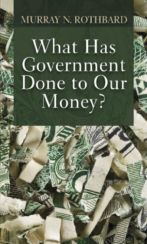 9781610161428: What Has Government Done to Our Money? 3rd edition by Murray N. Rothbard (2010) Paperback