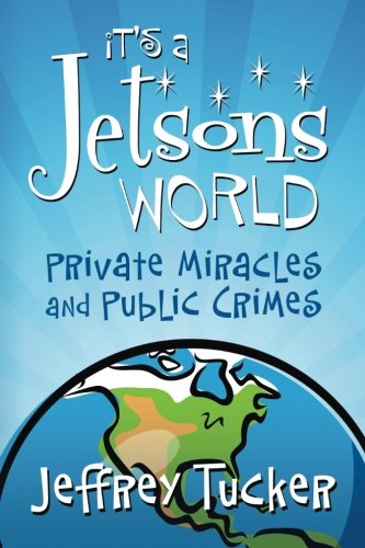 Stock image for It's a Jetsons World: Private Miracles and Public Crimes for sale by -OnTimeBooks-