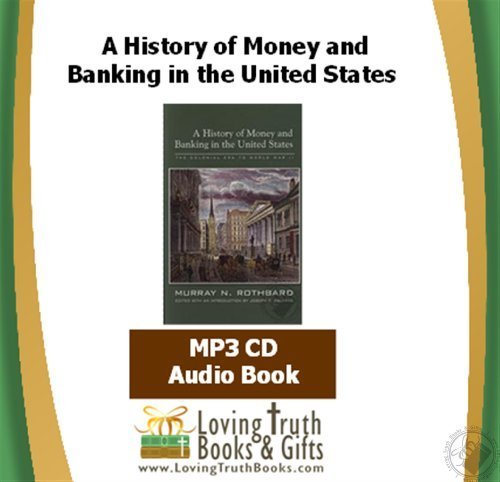 A History of Money and Banking in the United States: The Colonial Era to World War II (Audiobook - MP3 CD) (9781610162159) by Murray Rothbard
