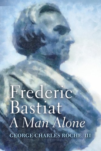 9781610162371: Frederic Bastiat: A Man Alone