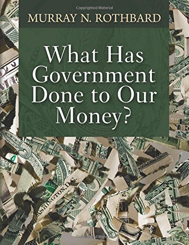 Beispielbild fr What Has Government Done to Our Money? zum Verkauf von Better World Books