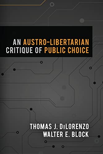 Beispielbild fr An Austro-Libertarian Critique of Public Choice zum Verkauf von BooksRun