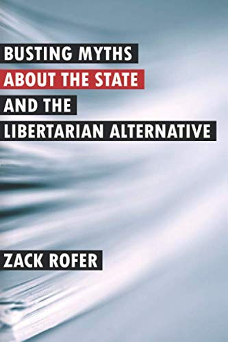 Stock image for Busting Myths About the State and the Libertarian Alternative for sale by Idaho Youth Ranch Books