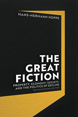 9781610167284: The Great Fiction: Property, Economy, Society, and the Politics of Decline