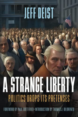 Beispielbild fr A Strange Liberty: Politics Drops Its Pretenses zum Verkauf von BooksRun