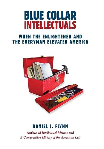 Imagen de archivo de Blue Collar Intellectuals: When the Enlightened and the Everyman Elevated America a la venta por ThriftBooks-Dallas