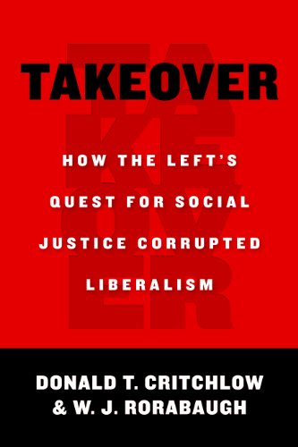Imagen de archivo de Takeover: How the Left's Quest for Social Justice Corrupted Liberalism a la venta por Gulf Coast Books