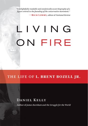 9781610170864: Living on Fire: The Life of L. Brent Bozell Jr.