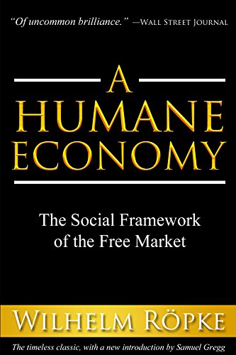 Beispielbild fr A Humane Economy: The Social Framework of the Free Market zum Verkauf von Goodwill Books