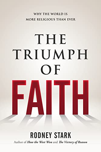 9781610171380: The Triumph of Faith: Why the World is More Religious Than Ever