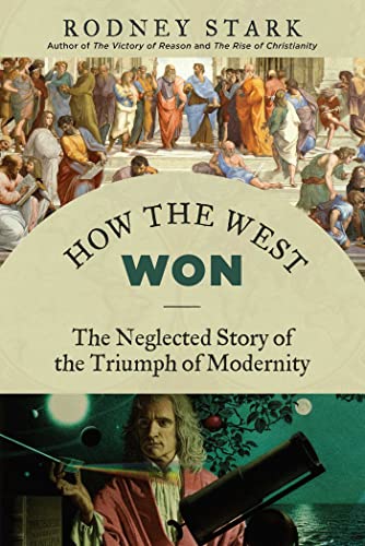 Stock image for How the West Won: The Neglected Story of the Triumph of Modernity for sale by Indiana Book Company