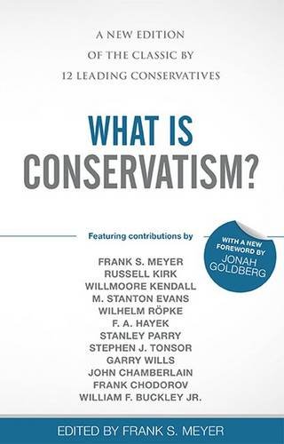 Beispielbild fr What Is Conservatism?: A New Edition of the Classic by 12 Leading Conservatives zum Verkauf von ThriftBooks-Atlanta