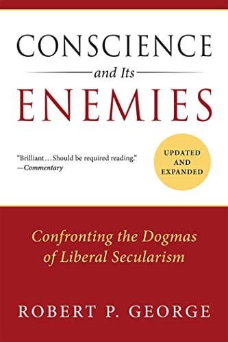 9781610171410: Conscience and Its Enemies: Confronting the Dogmas of Liberal Secularism (American Ideals & Institutions)