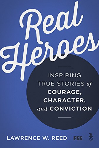 Beispielbild fr Real Heroes: Inspiring True Stories of Courage, Character, and Conviction zum Verkauf von Reliant Bookstore