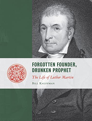 Beispielbild fr Forgotten Founder, Drunken Prophet : The Life of Luther Martin zum Verkauf von Better World Books