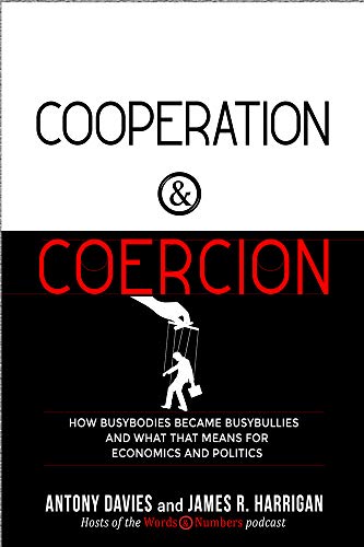 Stock image for Cooperation and Coercion : How Busybodies Become Busybullies and What That Means for Economics and Politics for sale by Emily's Books
