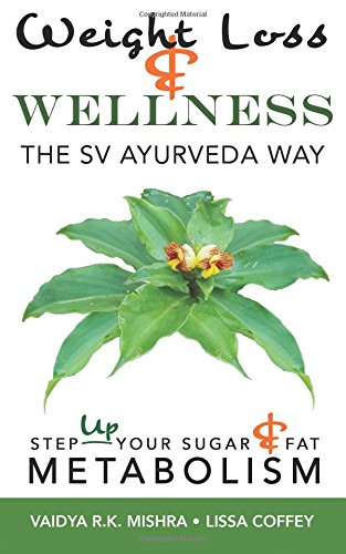 Stock image for Weight Loss and Wellness the SV Ayurveda Way: Step-Up Your Sugar and Fat Metabolism for sale by GF Books, Inc.