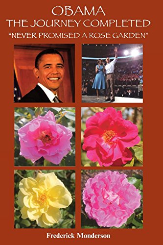 Stock image for Obama The Journey Completed - Never Promised a Rose Garden: Never Promised a Rose Garden for sale by Lucky's Textbooks