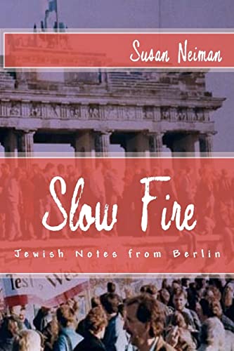 Slow Fire: Jewish Notes from Berlin - Neiman, Susan
