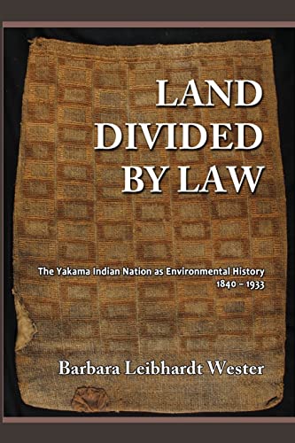 Stock image for Land Divided by Law: The Yakama Indian Nation as Environmental History, 1840-1933 for sale by Lucky's Textbooks