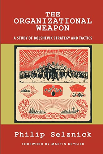 Beispielbild fr The Organizational Weapon : A Study of Bolshevik Strategy and Tactics zum Verkauf von Better World Books