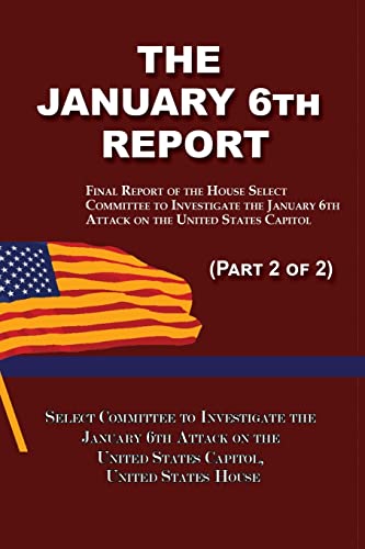9781610274661: The January 6th Report (Part 2 of 2): Final Report of the Select Committee to Investigate the January 6th Attack on the United States Capitol