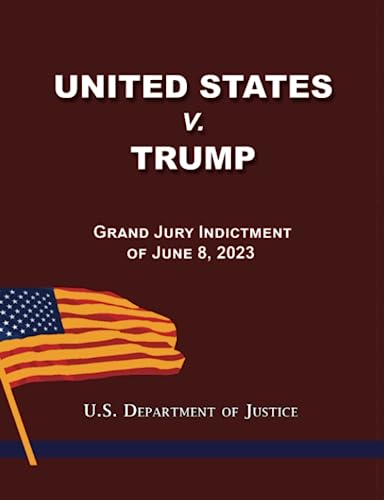Imagen de archivo de United States v. Trump: Grand Jury Indictment of June 8, 2023 a la venta por GF Books, Inc.