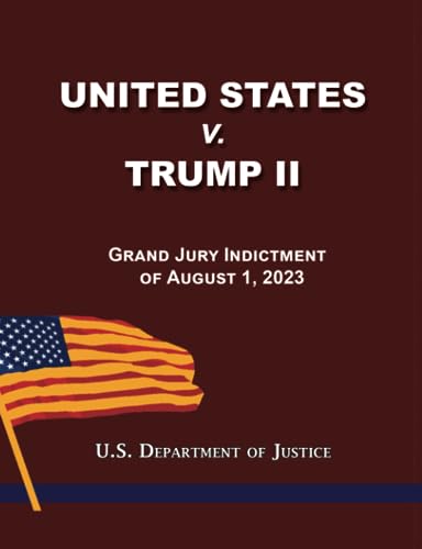 Imagen de archivo de United States v. Trump II: Grand Jury Indictment of August 1, 2023 a la venta por Book Deals