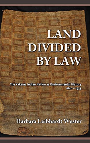 Stock image for Land Divided by Law: The Yakama Indian Nation as Environmental History, 1840-1933 for sale by Lucky's Textbooks