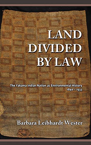 9781610278393: Land Divided by Law: The Yakama Indian Nation as Environmental History, 1840-1933