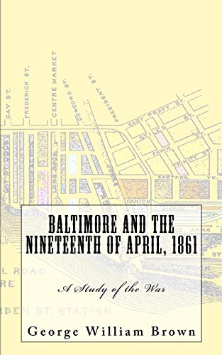 Stock image for Baltimore and the Nineteenth of April, 1861: A Study of the War for sale by THE SAINT BOOKSTORE