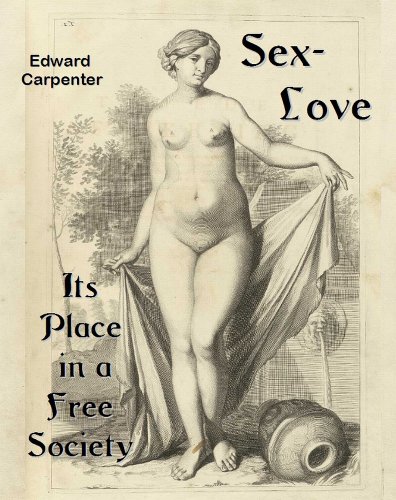 Sex-Love: Its Place in a Free Society (9781610331302) by Edward Carpenter