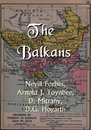 The Balkans - A History Ofbulgaria--Serbia--Greece--Rumania--Turkey (9781610332934) by Nevill Forbes; Arnold J. Toynbee; D. Mitrany; D.G. Hogarth