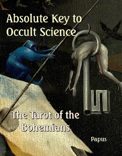 Absolute Key to Occult Science - The Tarot of the Bohemians - The Most Ancient Book in the World (9781610334938) by Papus; A. P. Morton; Dr. Gerard Encausse