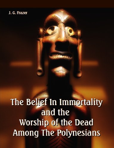 The Belief In Immortality and the Worship of the Dead Among The Polynesians (Large Print) (9781610336437) by J. G. Frazer