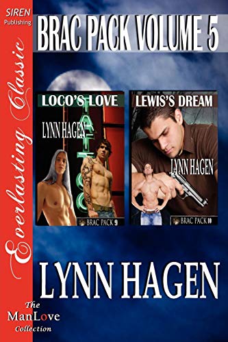 9781610346870: Brac Pack, Volume 5 [Loco's Love: Lewis's Dream] [The Lynn Hagen Collection] (Siren Publishing Everlasting Classic Manlove) (Brac Pac: Siren Publishing Everlasting Classic Manlove)