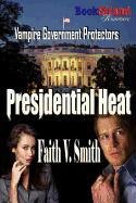 Stock image for Presidential Heat: Bookstrand Publishing Romance: Vampire Government Protectors for sale by Phatpocket Limited