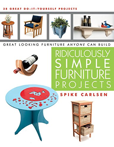 Beispielbild fr Ridiculously Simple Furniture Projects : Great Looking Furniture Anyone Can Build zum Verkauf von Better World Books