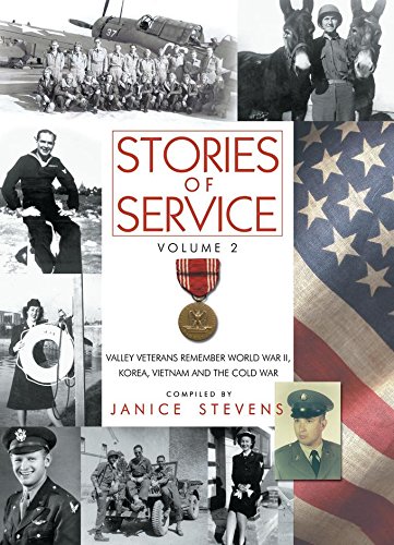 Stories of Service, Volume II 2 Two: Valley Veterans Remember World War II, Korea, Vietnam and th...